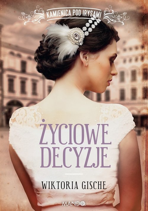 Życiowe decyzje Kamienica pod Irysami (wielkie litery)
