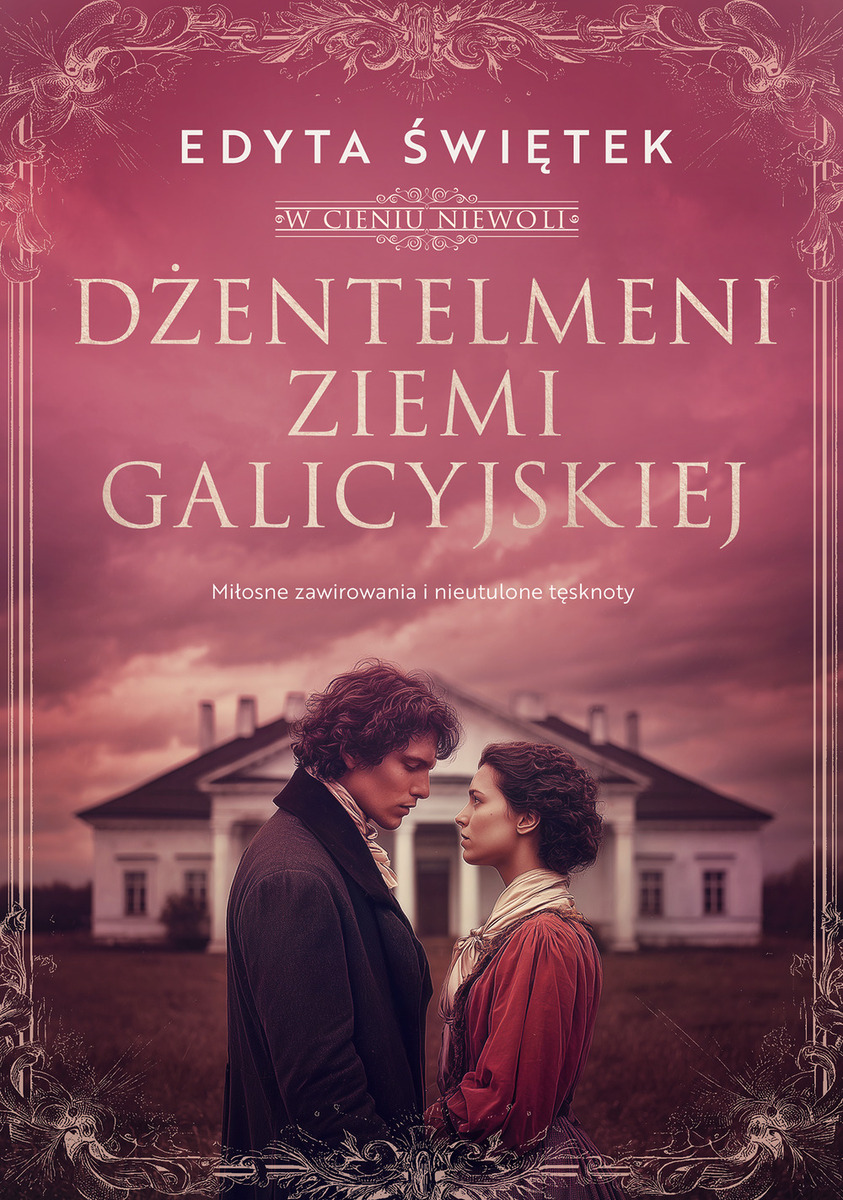 Dżentelmeni ziemi galicyjskiej. W cieniu niewoli. Tom 1 (wielkie litery)