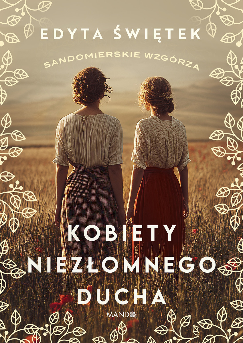 Kobiety niezłomnego ducha. Cykl Sandomierskie wzgórza. Tom 4 (wielkie litery)