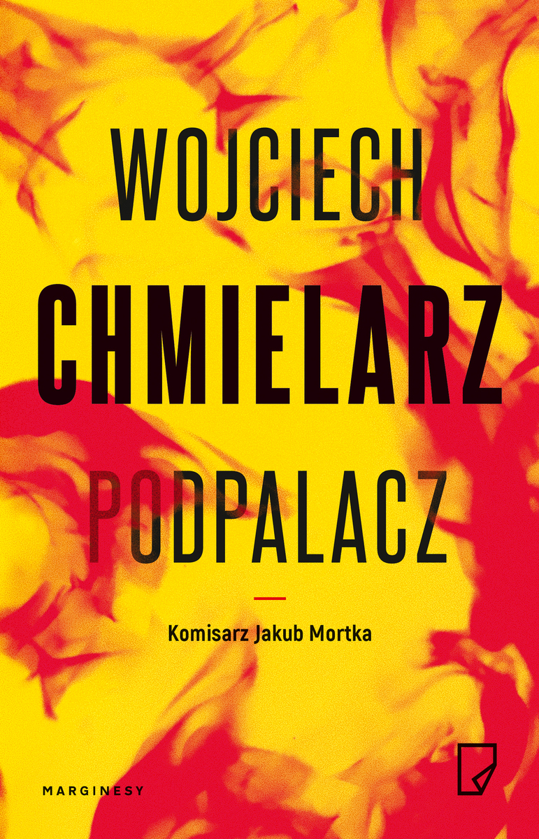 Podpalacz. Komisarz Jakub Mortka. Tom 1 (wielkie litery)